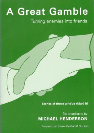 A Great Gamble - Turning Enemies into Friends, by Michael Henderson