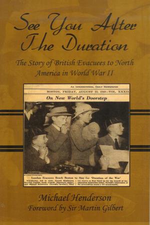 The story of British evacuees to North America in World War II, by Michael Henderson
							