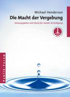 Die Macht der Vergebung (German edition of Forgiveness: Breaking the Chain of Hate)